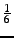 $ \frac{1}{6}$